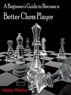 cover image of A Beginner's Guide to Become a Better Chess Player